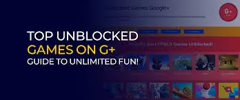 Unblocked Games g+